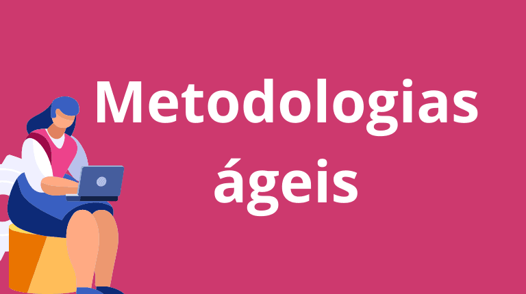 Métodos ágeis: vantagens e desvantagens