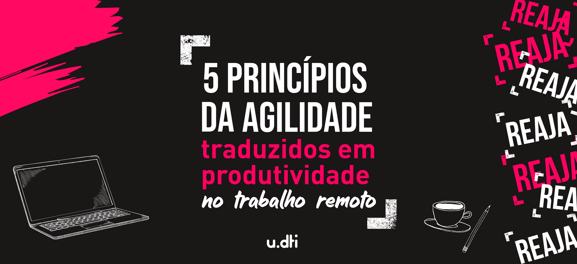 Agilidade no trabalho: 5 dicas para o trabalho remoto