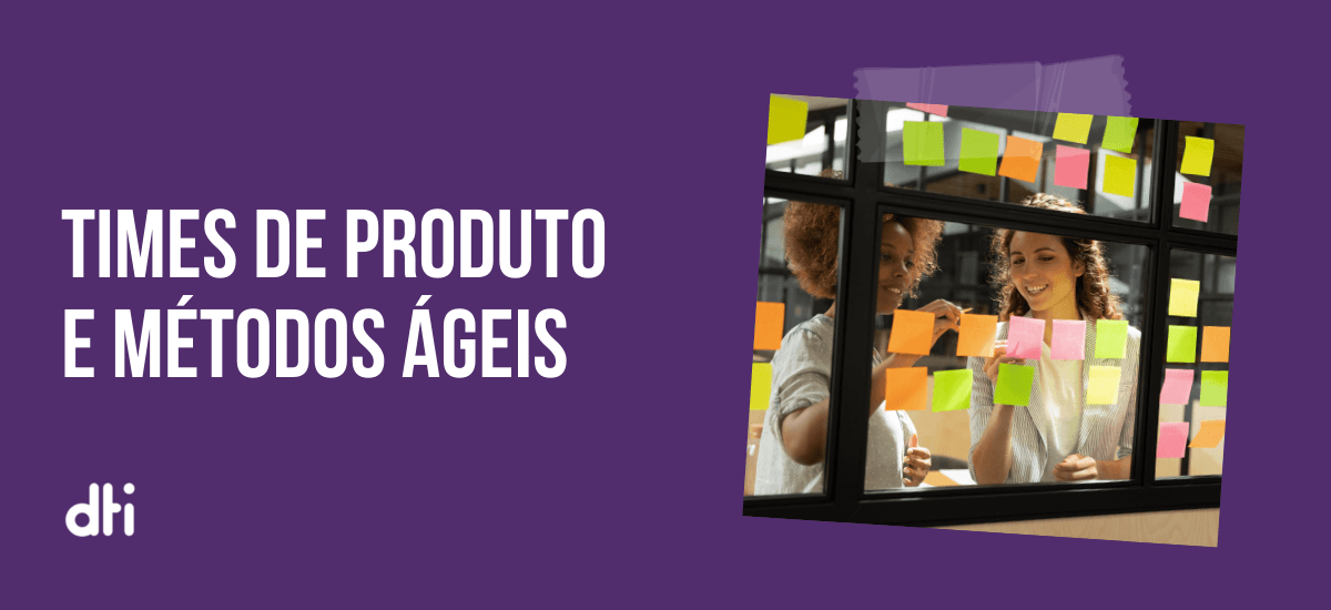 Times de produto ágeis e suas funções